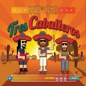 The Aristocrats - Tres Caballeros  CD